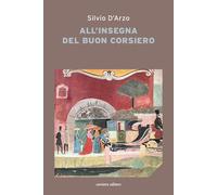 All'insegna del «buon corsiero» - D'Arzo Silvio