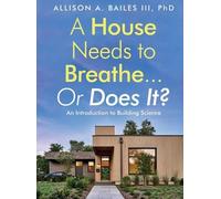Allison A Bailes A House Needs to Breathe...Or Does It? (Copertina rigida)