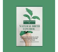 Allison A Tobin The Complete Guide to Natural Birth Control (Tascabile)