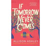 Allison Ashley If Tomorrow Never Comes (Tascabile)