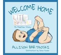 Allison Bartkoski Welcome Home, Little Brother, An Adoption Story (Tascabile)