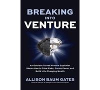 Allison Baum Ga Breaking into Venture: An Outsider Turned Ven (Copertina rigida)