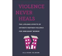 Allison Bloom Violence Never Heals (Copertina rigida)