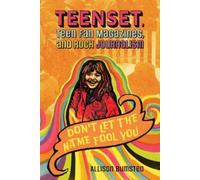 Allison Bumsted TeenSet, Teen Fan Magazines, and Rock Journalism (Tascabile)