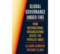 Allison Carnegie Richard Clark Global Governance Under Fire (Tascabile)