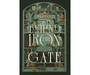 Allison Carr Waechter Behind the Iron Gate (Copertina rigida) Immortal Orders