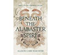 Allison Carr Waechter Beneath the Alabaster Spire (Copertina rigida)