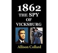 Allison Collard 1862-The Spy of Vicksburg (Tascabile)