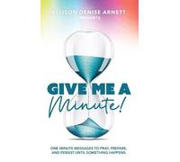Allison D Arnett Give Me A Minute (Copertina rigida)