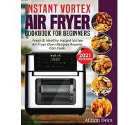 Allison Dean Instant Vortex Air Fryer Cookbook For Beginners (Tascabile)