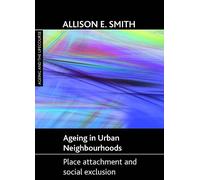 Allison E. Smith Ageing in urban neighbourhoods (Copertina rigida)