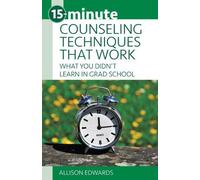 Allison Edwards 15-Minute Counseling Techniques That Work (Tascabile)