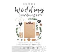 Allison Foster How To Be A Wedding Coordinator (Tascabile)