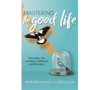 Allison Grace Low Robb Whitewood Mastering the Good Life (Copertina rigida)