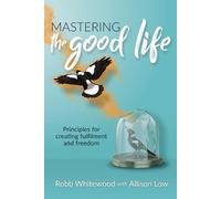 Allison Grace Low Robb Whitewood Mastering the Good Life (Tascabile)