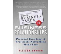 Allison Graham From Business Cards to Business Relationships (Tascabile)