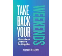 Allison Graham Take Back Your Weekends (Tascabile)
