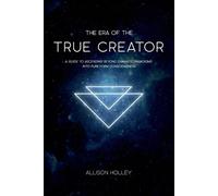 Allison Holley The Era of the True Creator (Tascabile)