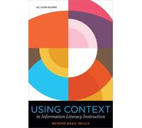 Allison Hosier Using Context in Information Literacy Instruction (Tascabile)