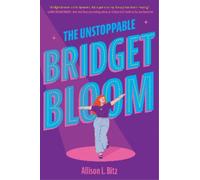 Allison L. Bitz – The Unstoppable Bridget Bloom – Copertina rigida