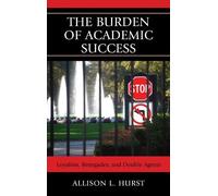 Allison L. Hurst The Burden of Academic Success (Copertina rigida)