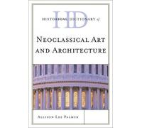 Allison Lee Pal Historical Dictionary of Neoclassical Art and (Copertina rigida)