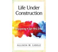 Allison M Liddle Life Under Construction (Tascabile)