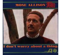 Allison,Mose - I Don'T Worry About a Thing