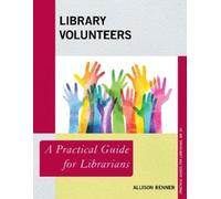 Allison Renner Library Volunteers (Tascabile) Practical Guides for Librarians