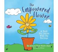 Allison Rose-Marie Shaw The Empowered Flower (Copertina rigida)
