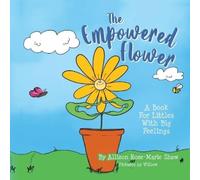 Allison Rose-Marie Shaw The Empowered Flower (Tascabile)