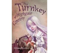 Allison Rushby The Turnkey of Highgate Cemetery (Copertina rigida)
