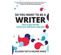 Allison Tait Valerie Khoo So You Want To Be A Writer (Tascabile)