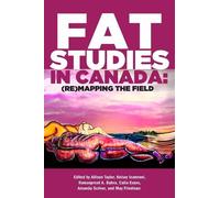 Allison Taylor Kelsey Ioannoni Ramanpreet A Bahra Ca Fat Studies in (Tascabile)