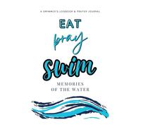 Allison Tyson A Eat Pray Swim: A Swimmer's Logbook & Prayer J (Copertina rigida)