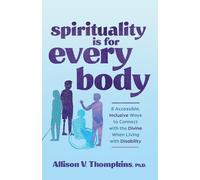 Allison V. Thompkins, PhD Spirituality Is for Every Body (Tascabile)