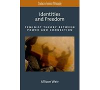 Allison Weir Identities and Freedom (Tascabile) Studies in Feminist Philosophy