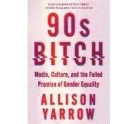 Allison Yarrow 90s Bitch (Tascabile)