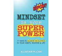Allistair McCaw Mindset Is Your Superpower (Tascabile)