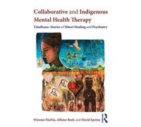 Allister Bush Wiremu NiaNia Collaborative and Indigenous Mental He (Tascabile)