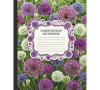 Alliums Floral Composition Notebook College Ruled 100 Pages: 7.5 x 9.25 Journal for Creative Essay Layouts, Academic Research, and Structured Task Planning