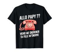 Allo Papy Vieni a cercarmi tua figlia Me enerv Regalo Umorismo Maglietta