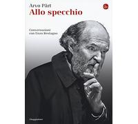 Allo specchio. Conversazioni con Enzo Restagno