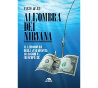 All'ombra dei Nirvana. Il lato oscuro degli anni Novanta. 101 dischi americani da (ri)scoprire