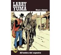 All'ombra del capestro. Larry Yuma. Vol. 10