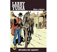 All'ombra del capestro. Larry Yuma. Vol. 10