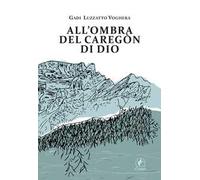 All'ombra del Caregon di Dio
