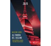 All'ombra del declino. Torino, la fabbrica, i granata. Una nobile storia decaduta