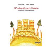 All'ombra del grande Federico. Riccardo Da Lentini architetto