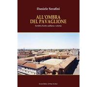 All'ombra del Pavaglione. Scritti d'arte cultura e storia